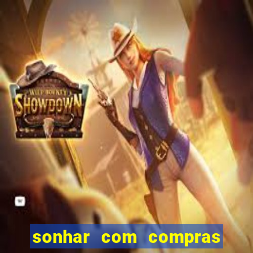 sonhar com compras no mercado